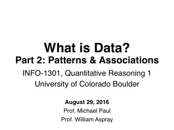 What is Data?  Part 2: Patterns &amp; Associations  INFO-1301, Quantitative Reasoning 1  University