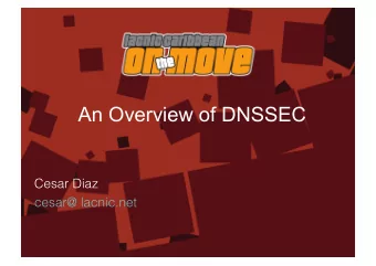 An Overview of DNSSEC Cesar Diaz  cesar@ lacnic.net   1 DNSSEC???  The DNS Security