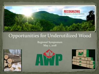 Opportunities for Underutilized Wood  Regional Symposium  May 1, 2018    Chips    Bark