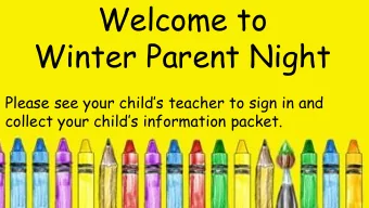 Welcome to  Winter Parent Night  Please see your childs teacher to sign in and  collect your