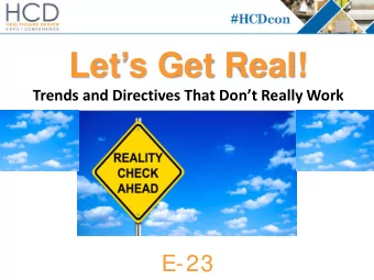 Lets Get Real!  Trends and Directives That Dont Really Work  E-23 Barbara Dellinger, MA, Teri