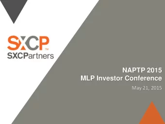NAPTP 2015  MLP Investor Conference  May 21, 2015  Forward-Looking Statements  TM Some of the