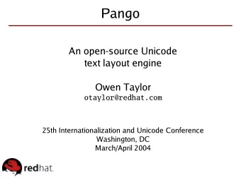 Pango  An open-source Unicode  text layout engine  Owen Taylor  otaylor@redhat.com  25th