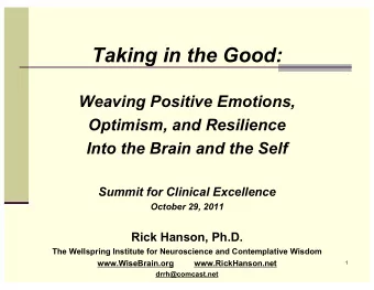 Taking in the Good:  Weaving Positive Emotions,  Optimism, and Resilience  Into the Brain and the