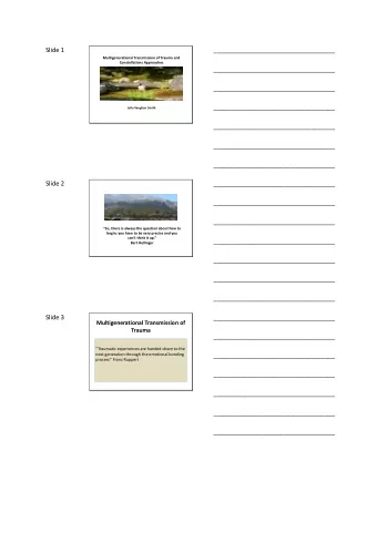 Slide 1  ___________________________________  Multigenerational Transmission of Trauma and