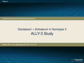 ALLY-3 Study  Nelson DR, et al. Hepatology 2015;61:1127-35.  Hepatitis  Hepatitis  web study  web