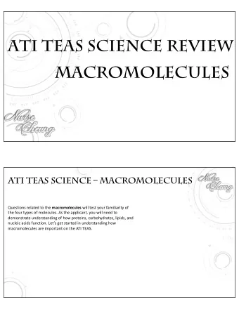 MACROMOLECULES  ATI TEAS SCIENCE  MACROMOLECULES Questions related to the macromolecules will