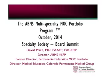 The ABMS Multi-specialty MOC Portfolio  Program   October, 2014  Specialty Society  Board