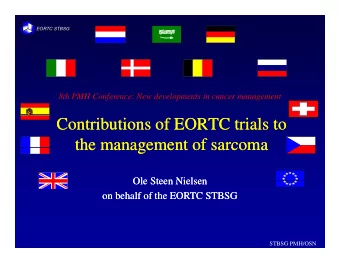 Contributions of EORTC trials to  Contributions of EORTC trials to  the management of sarcoma  the