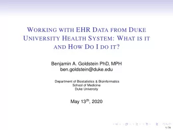 AND H OW D O I DO IT ?  Benjamin A. Goldstein PhD, MPH  ben.goldstein@duke.edu  Department of