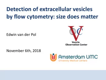 Detection of extracellular vesicles  by flow cytometry: size does matter  Edwin van der Pol