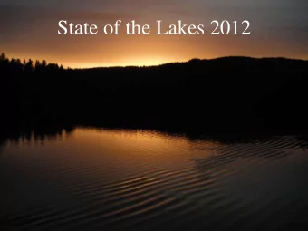 State of the Lakes 2012 Im Richard Litts Wheres Jason?  Agenda  BRIEF LAKE FACTS