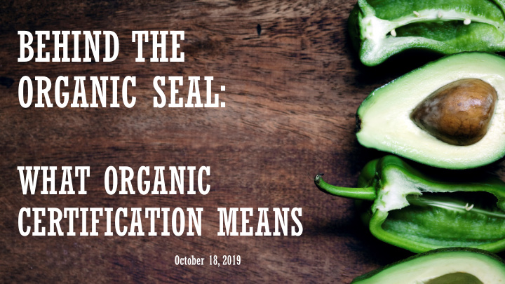 behind the organic seal