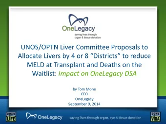 Waitlist: Impact on OneLegacy DSA  by Tom Mone  CEO  OneLegacy  September 9, 2014  Current MELD at