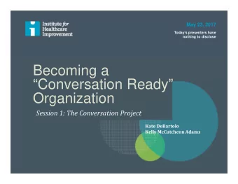 Becoming a  Conversation Ready  Organization Session 1: The Conversation Project Kate