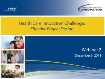 Health Care Innovation Challenge:  Effective Project Design  Webinar 2  December 6, 2011  Agenda