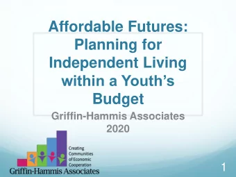 Affordable Futures:  Planning for  Independent Living  within a Youths  Budget  Griffin-Hammis