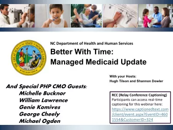Better With Time:  Managed Medicaid Update  With your Hosts:  Hugh Tilson and Shannon Dowler  And