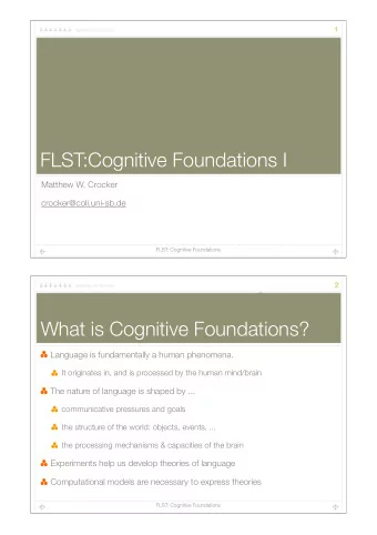 FLST:Cognitive Foundations I  Matthew W. Crocker  crocker@coli.uni-sb.de  FLST: Cognitive