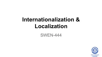 Internationalization &amp;  Localization  SWEN-444  The Basics  Locale  set of linguistic and