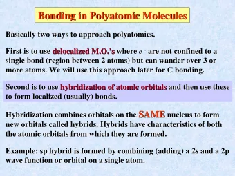 Bonding in Polyatomic  Polyatomic Molecules  Molecules  Bonding in  Basically two ways to approach