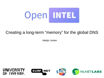 Creating a long-term memory for the global DNS  Mattijs Jonker  Introduction Almost fjve