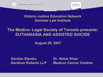 The Medico- Legal Society of Toronto presents:  EUTHANASIA AND ASSISTED SUICIDE  August 29, 2007