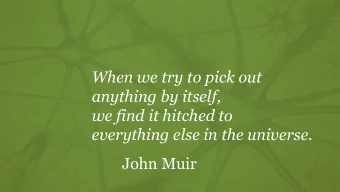 When we try to pick out  anything by itself,  we find it hitched to  everything else in the