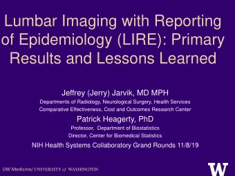 Lumbar Imaging with Reporting  of Epidemiology (LIRE): Primary  Results and Lessons Learned