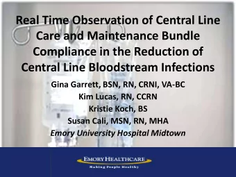 Compliance in the Reduction of  Central Line Bloodstream Infections  Gina Garrett, BSN, RN, CRNI,