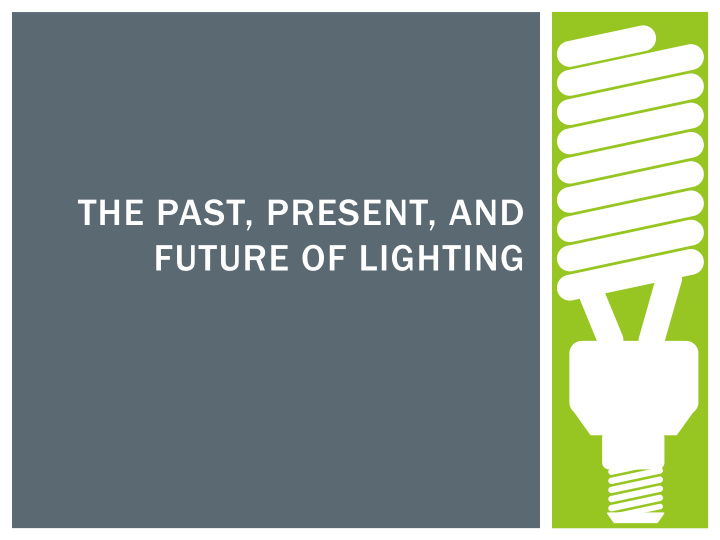the past present and future of lighting why care about