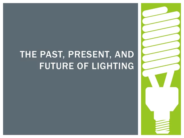 the past present and future of lighting why care about