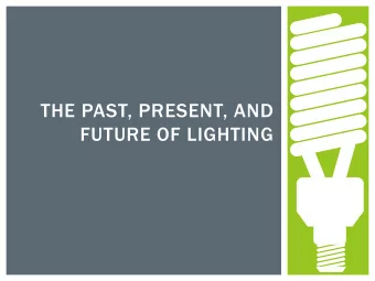 THE PAST, PRESENT, AND  FUTURE OF LIGHTING  WHY CARE ABOUT LIGHTING?  Lighting Statistics  38%