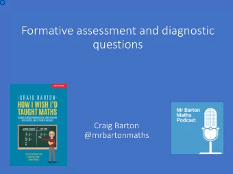 Formative assessment and diagnostic  questions  Craig Barton  @mrbartonmaths  Students can answer