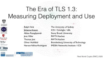 The Era of TLS 1.3:   Measuring Deployment and Use Ralph Holz  The University of Sydney