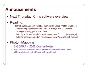 Annoucements   Next Thursday: Chris software overview   Reading:  Henrik Wann Jensen,