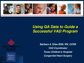 Using QA Data to Guide a  Successful VAD Program  Barbara A. Elias BSN, RN, CCRN  VAD Coordinator