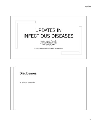 UPDATES IN  INFECTIOUS DISEASES  Jacob Kesner, PharmD  Lovelace Medical Center  Albuquerque, NM