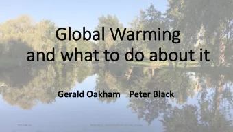 Gl  Glob  obal Warming  an  and wh  what  t to do ab  about  t it  it  Gerald Oakham  Peter Black