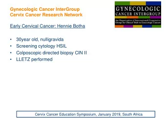 Colposcopic directed biopsy CIN II    LLETZ performed  Cervix Cancer Education Symposium,
