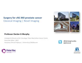 Surgery for cN1 M0 prostate cancer  Classical Imaging | Novel Imaging  Professor Declan G Murphy