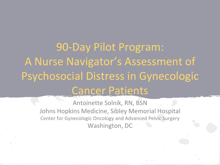 90 day pilot program a nurse navigator s assessment of