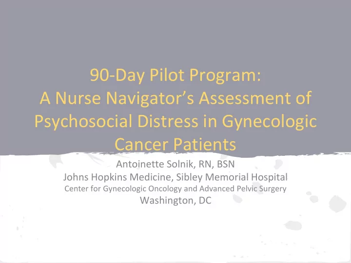 90 day pilot program a nurse navigator s assessment of