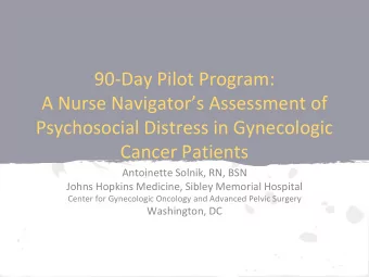 90-Day Pilot Program:  A Nurse Navigators Assessment of  Psychosocial Distress in Gynecologic