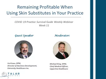 Remaining Profitable When  Using Skin Substitutes in Your Practice  COVID 19 Practice Survival