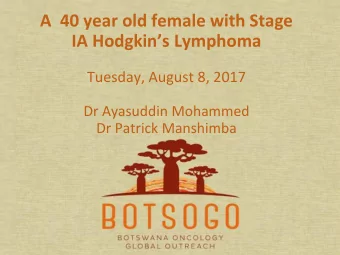 A  40 year old female with Stage IA Hodgkins Lymphoma Tuesday, August 8, 2017  Dr Ayasuddin