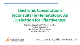 Electronic Consultations  (eConsults) in Hematology: An  Evaluation for Effectiveness  Presented by