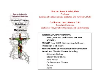 Director: Susan K. Fried, Ph.D .  Professor (Section of Endocrinology, Diabetes and Nutrition, DOM