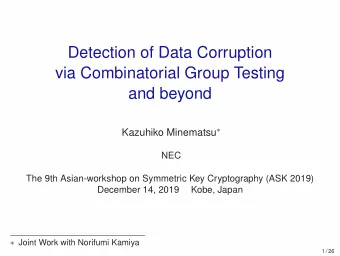 Detection of Data Corruption  via Combinatorial Group Testing  and beyond Kazuhiko Minematsu