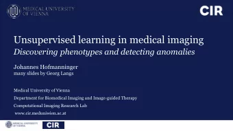 Unsupervised learning in medical imaging  Discovering phenotypes and detecting anomalies  Johannes
